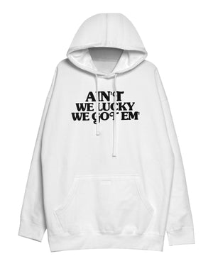 
                  
                    Load image into Gallery viewer, AIN&amp;#39;T WE LUCKY. HOODIE  (WHITE)
                  
                