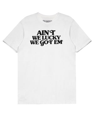 
                  
                    Load image into Gallery viewer, AIN&amp;#39;T WE LUCKY! T-SHIRT (WHITE)
                  
                